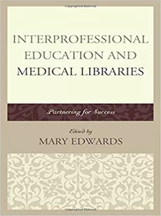 Interprofessional Education and Medical Libraries: Partnering for Success