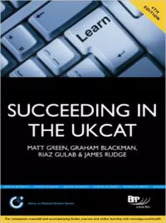 Succeeding in the Ukcat: Comprising Over 680 Practice Questions Including Detailed Explanations, Two Mock Tests and Comp