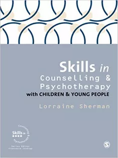 Skills in Counselling and Psychotherapy with Children and Young People