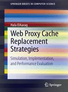 Web Proxy Cache Replacement Strategies: Simulation, Implementation, and Performance Evaluation