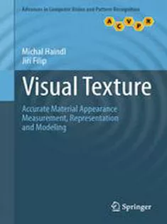 Visual Texture: Accurate Material Appearance Measurement, Representation and Modeling