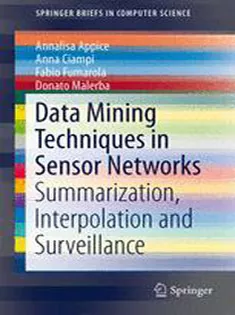 Data Mining Techniques in Sensor Networks: Summarization, Interpolation and Surveillance