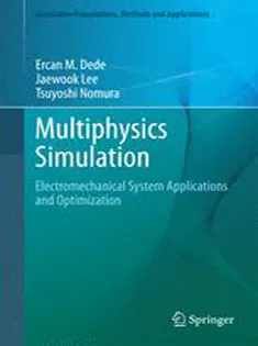 Multiphysics Simulation: Electromechanical System Applications and Optimization