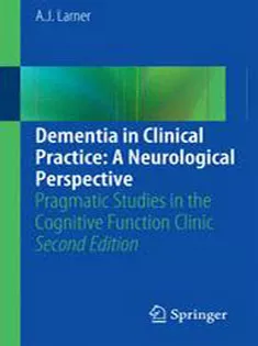 Dementia in Clinical Practice: A Neurological Perspective: Pragmatic Studies in the Cognitive Function Clinic