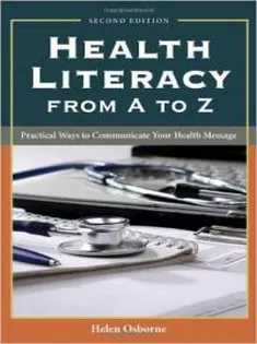 Health Literacy From A To Z: Practical Ways to Communicate Your Health Message1