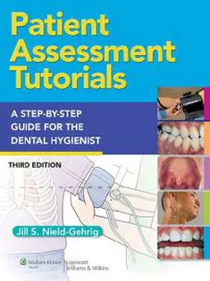 Patient Assessment Tutorials: A Step-by-Step Guide for the Dental Hygienist