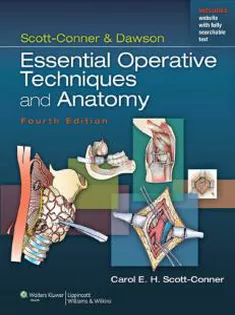 Scott-Conner & Dawson: Essential Operative Techniques and Anatomy