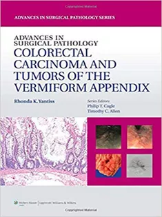 Advances In Surgical Pathology: Colorectal Carcinoma And Tumors Of The Vermiform Appendix