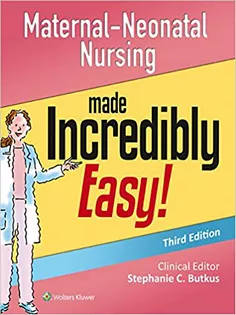 Maternal-Neonatal Nursing Made Incredibly Easy