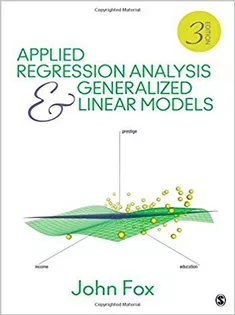 Applied Regression Analysis and Generalized Linear Models