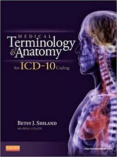 Medical Terminology and Anatomy for ICD-10 Coding