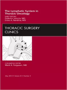 The Lymphatic System in Thoracic Oncology, An Issue of Thoracic Surgery Clinics