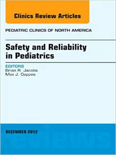 Safety and Reliability in Pediatrics, An Issue of Pediatric Clinics