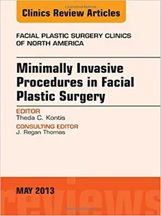 Minimally Invasive Procedures in Facial Plastic Surgery, An Issue of Facial Plastic Surgery Clinics