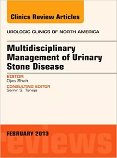 Multidisciplinary Management of Urinary Stone Disease, An Issue of Urologic Clinics
