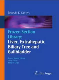 Frozen Section Library: Liver, Extrahepatic Biliary Tree and Gallbladder