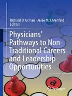 9781461405504 Physicians Pathways to Non-Traditional Careers and Leadership Opportunities