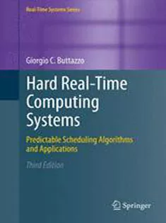 Hard Real-Time Computing Systems: Predictable Scheduling Algorithms and Applications