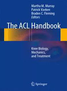9781461407591 The ACL Handbook: Knee Biology, Mechanics, and Treatment