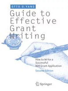 Guide to Effective Grant Writing: How to Write A Successful NIH Grant Application