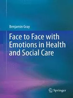 9781461434016 Face to Face with Emotions in Health and Social Care