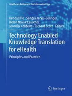 Technology Enabled Knowledge Translation for eHealth: Principles and Practice