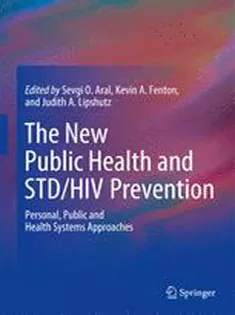 The New Public Health and STD/HIV Prevention: Personal, Public and Health Systems Approache