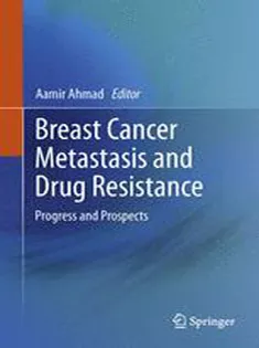 9781461456469 Breast Cancer Metastasis and Drug Resistance: Progress and Prospects