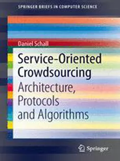 Service-Oriented Crowdsourcing: Architecture, Protocols and Algorithms