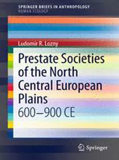 9781461468141 Prestate Societies of the North Central European Plains: 600-900 CE