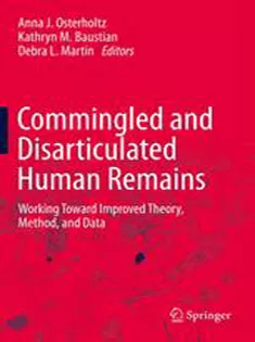 9781461475590 Commingled and Disarticulated Human Remains: Working Toward Improved Theory, Method, and Data