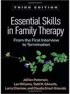 Essential Skills in Family Therapy: From the First Interview to Termination