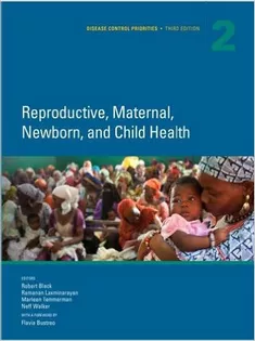 Disease Control Priorities Volume 2:Reproductive Maternal Newborn and Child Health