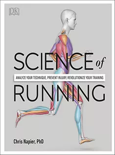 Science of Running: Analyze Your Technique, Prevent Injury, Revolutionize Your Training