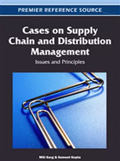 Cases on Supply Chain and Distribution Management: Issues and Principles