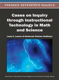 Cases on Inquiry Through Instructional Technology in Math and Science