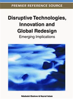 Disruptive Technologies, Innovation and Global Redesign: Emerging Implications
