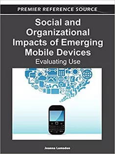 Social and Organizational Impacts of Emerging Mobile Devices: Evaluating Use