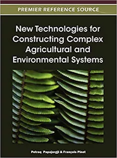 New Technologies for Constructing Complex Agricultural and Environmental Systems