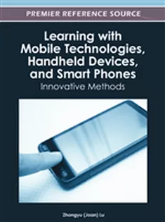 Learning with Mobile Technologies, Handheld Devices, and Smart Phones: Innovative Methods