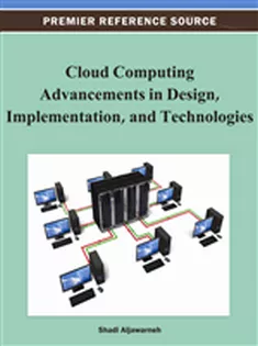 Cloud Computing Advancements in Design, Implementation, and Technologies
