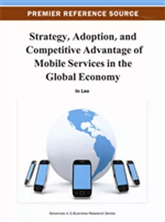 Strategy, Adoption, and Competitive Advantage of Mobile Services in the Global Economy