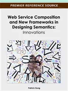 Web Service Composition and New Frameworks in Designing Semantics: Innovations