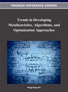 Trends in Developing Metaheuristics, Algorithms, and Optimization Approaches