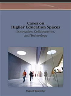 Cases on Higher Education Spaces: Innovation, Collaboration, and Technology