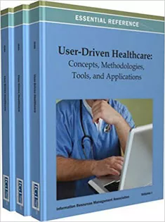 User-Driven Healthcare: Concepts, Methodologies, Tools, and Applications (3 Volumes)