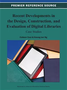 Recent Developments in the Design, Construction, and Evaluation of Digital Libraries: Case Studies