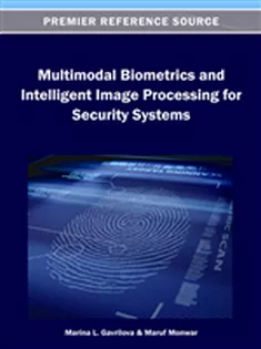 Multimodal Biometrics and Intelligent Image Processing for Security Systems