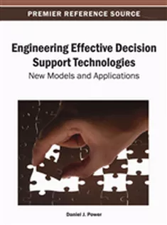 Engineering Effective Decision Support Technologies: New Models and Applications