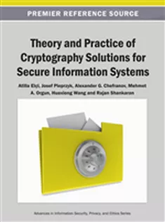 Theory and Practice of Cryptography Solutions for Secure Information Systems